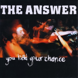 icon for The Answer - You Had Your Chance