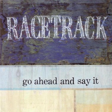 icon for Racetrack - Go Ahead And Say It