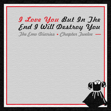 icon for Various Artists - The Emo Diaries, Chapter 12: I Love You But In The End I Will Destroy You