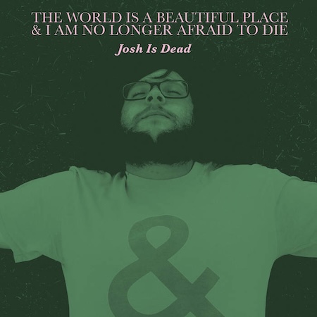 icon for The World Is A Beautfiul Place And I Am No Longer Afraid To Die - Josh Is Dead