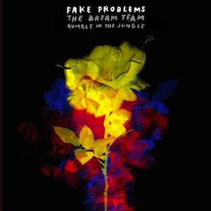 icon for Fake Problems - The Dream Team / Rumble In The Jungle
