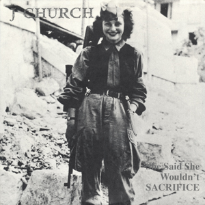 icon for J Church - She Said She Wouldn't Sacrifice