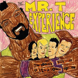 icon for The Mr. T Experience - Everyone's Entitled to Their Own Opinion