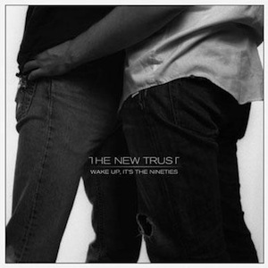 icon for The New Trust - Wake Up, It's the Nineties
