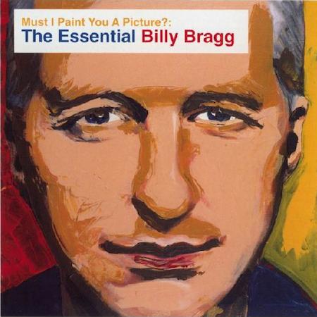 icon for Billy Bragg - Must I Paint You a Picture? The Essential Billy Bragg