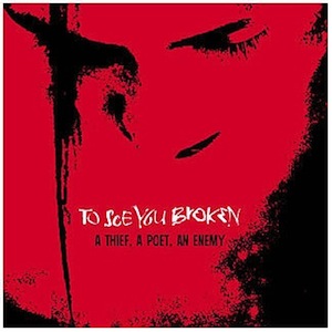 icon for To See You Broken - A Thief, A Poet, An Enemy