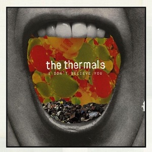 icon for The Thermals - I Don't Believe You