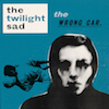 icon for The Twilight Sad - The Wrong Car